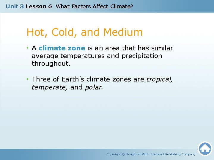 Unit 3 Lesson 6 What Factors Affect Climate? Hot, Cold, and Medium • A