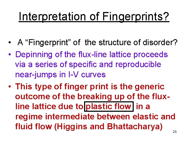 Interpretation of Fingerprints? • A “Fingerprint” of the structure of disorder? • Depinning of