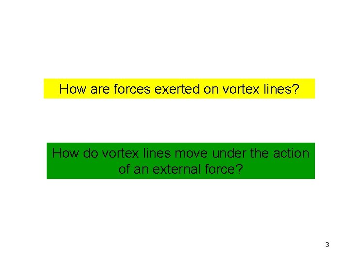 How are forces exerted on vortex lines? How do vortex lines move under the
