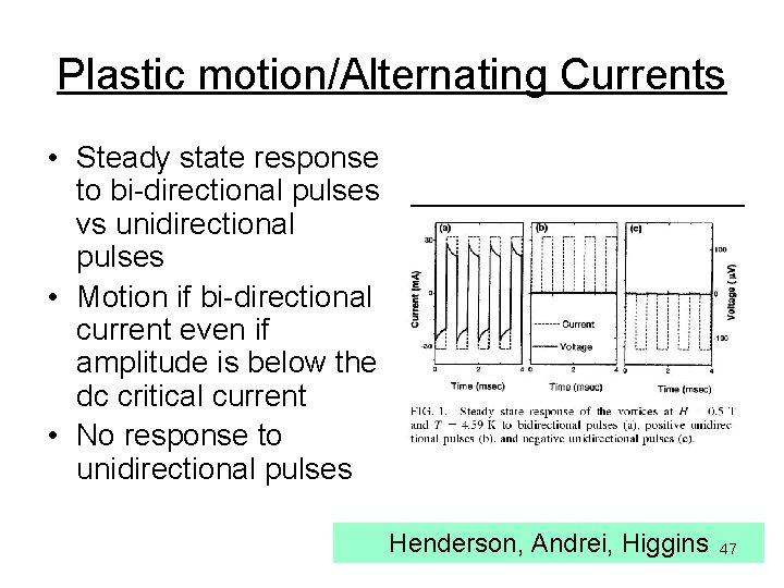 Plastic motion/Alternating Currents • Steady state response to bi-directional pulses vs unidirectional pulses •