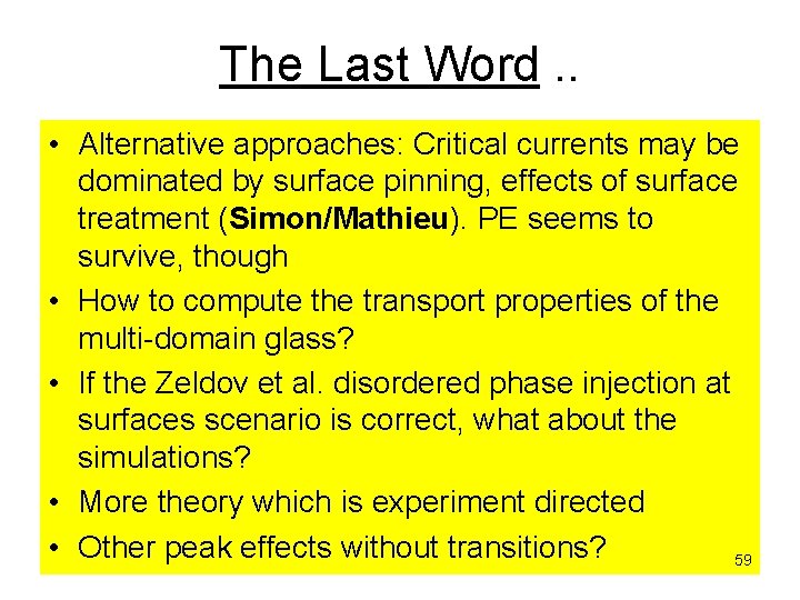 The Last Word. . • Alternative approaches: Critical currents may be dominated by surface