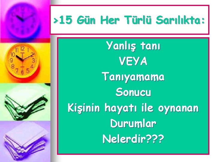 >15 Gün Her Türlü Sarılıkta: Yanlış tanı VEYA Tanıyamama Sonucu Kişinin hayatı ile oynanan