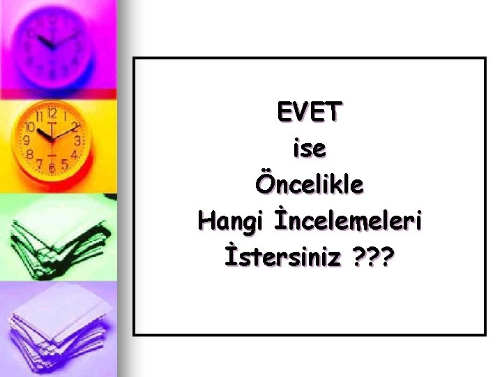 EVET ise Öncelikle Hangi İncelemeleri İstersiniz ? ? ? 