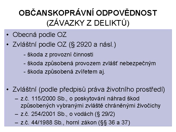 OBČANSKOPRÁVNÍ ODPOVĚDNOST (ZÁVAZKY Z DELIKTŮ) • Obecná podle OZ • Zvláštní podle OZ (§