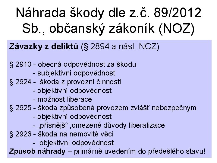 Náhrada škody dle z. č. 89/2012 Sb. , občanský zákoník (NOZ) Závazky z deliktů
