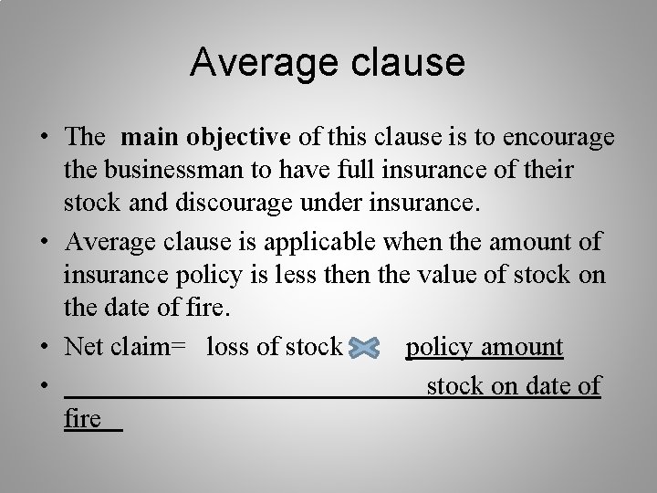 Average clause • The main objective of this clause is to encourage the businessman