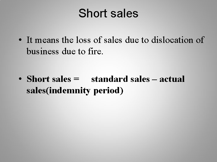 Short sales • It means the loss of sales due to dislocation of business