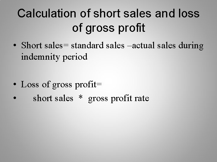 Calculation of short sales and loss of gross profit • Short sales= standard sales