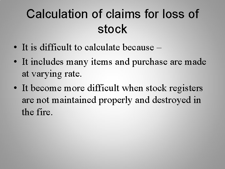 Calculation of claims for loss of stock • It is difficult to calculate because