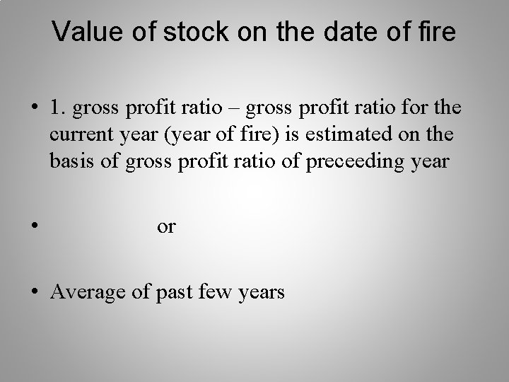 Value of stock on the date of fire • 1. gross profit ratio –