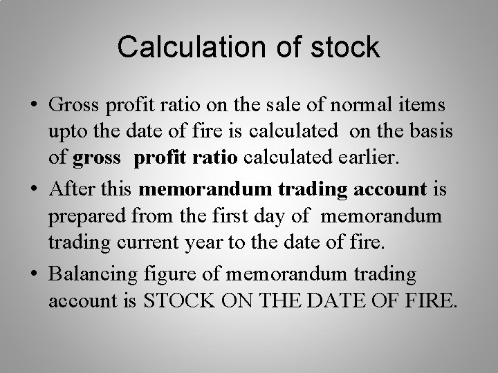 Calculation of stock • Gross profit ratio on the sale of normal items upto