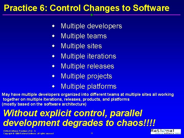 Practice 6: Control Changes to Software w w w w Multiple developers Multiple teams