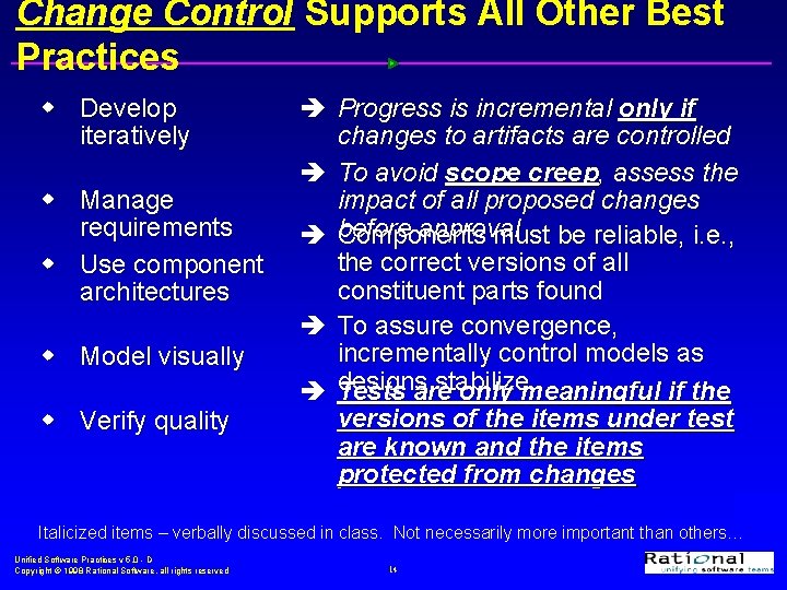 Change Control Supports All Other Best Practices w Develop iteratively w Manage requirements w