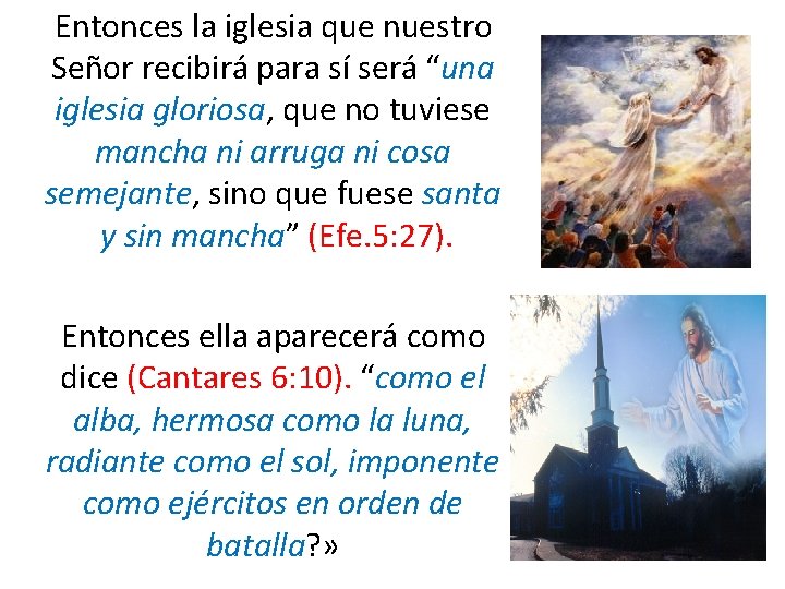  Entonces la iglesia que nuestro Señor recibirá para sí será “una iglesia gloriosa,