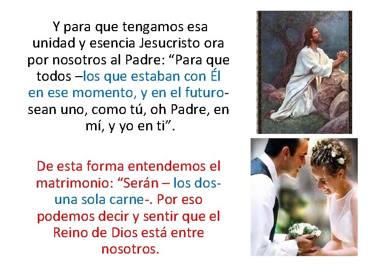  Y para que tengamos esa unidad y esencia Jesucristo ora por nosotros al