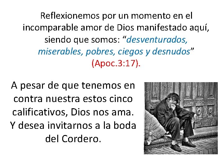  Reflexionemos por un momento en el incomparable amor de Dios manifestado aquí, siendo