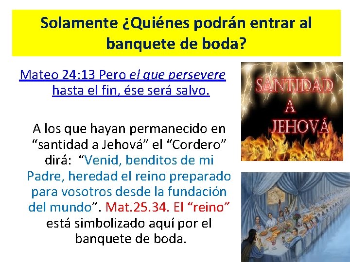 Solamente ¿Quiénes podrán entrar al banquete de boda? Mateo 24: 13 Pero el que