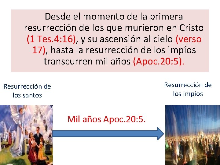  Desde el momento de la primera resurrección de los que murieron en Cristo