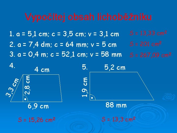 Vypočítej obsah lichoběžníku 1. a = 5, 1 cm; c = 3, 5 cm;