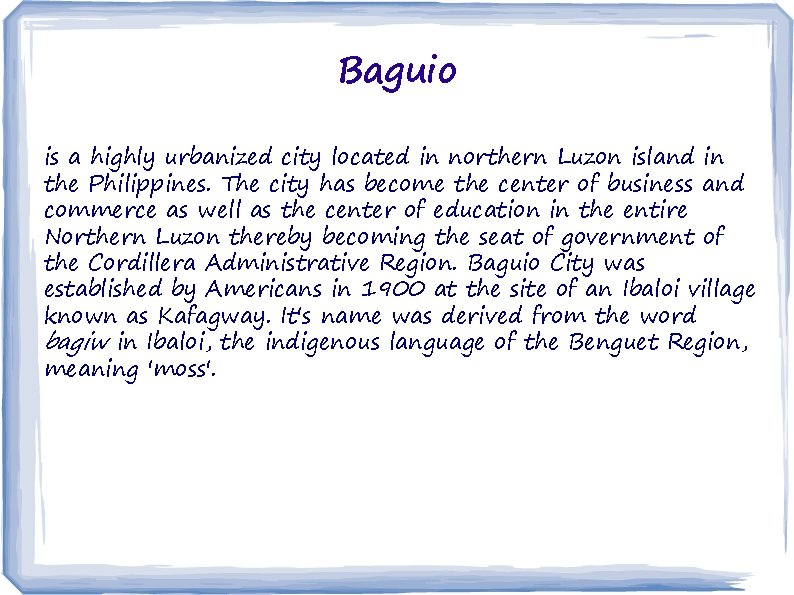 Baguio is a highly urbanized city located in northern Luzon island in the Philippines.