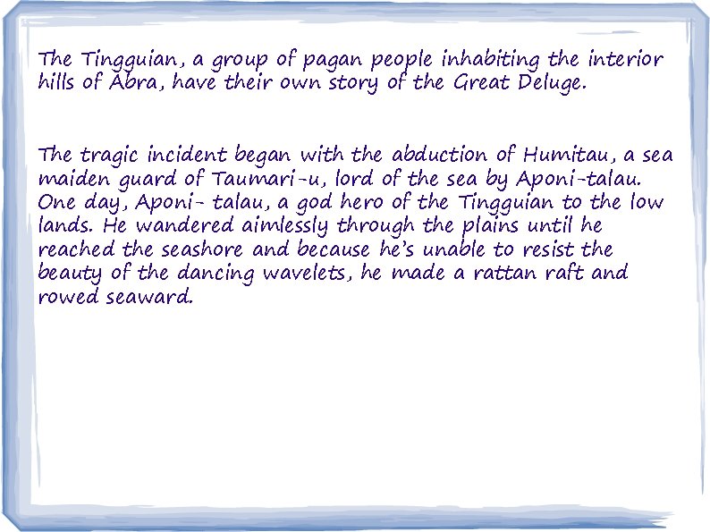 The Tingguian, a group of pagan people inhabiting the interior hills of Abra, have