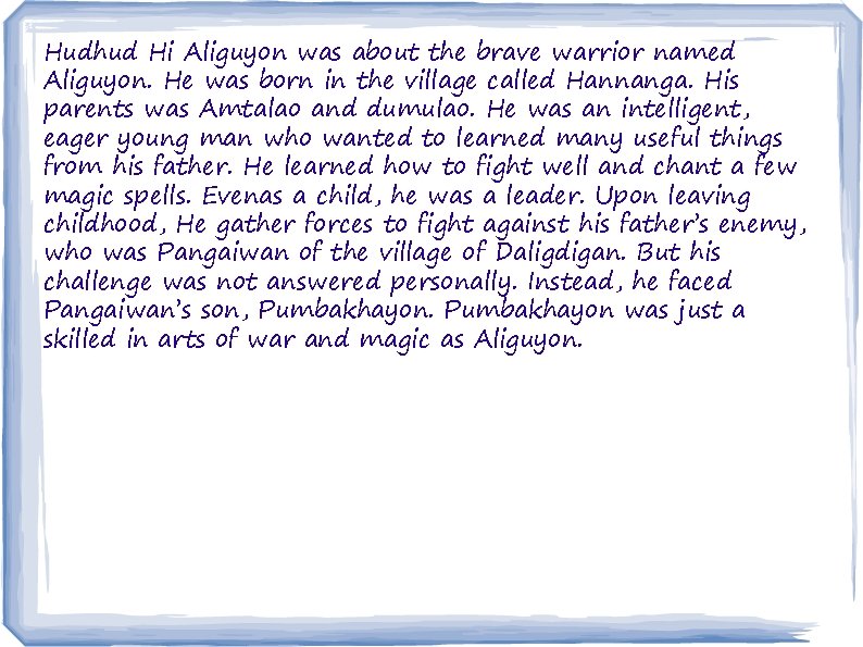Hudhud Hi Aliguyon was about the brave warrior named Aliguyon. He was born in