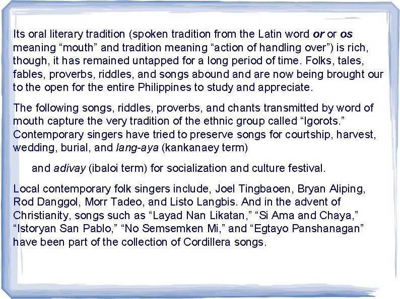 Its oral literary tradition (spoken tradition from the Latin word or or os meaning