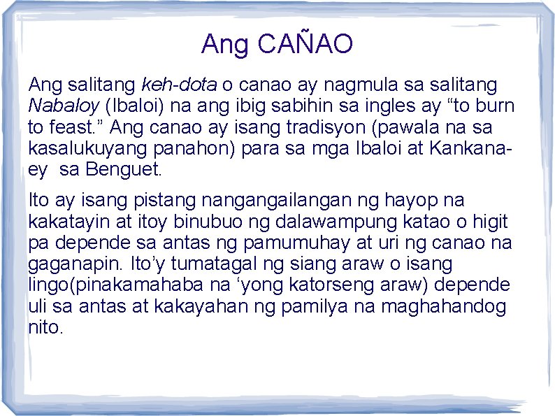 Ang CAÑAO Ang salitang keh-dota o canao ay nagmula sa salitang Nabaloy (Ibaloi) na