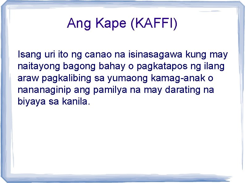 Ang Kape (KAFFI) Isang uri ito ng canao na isinasagawa kung may naitayong bagong