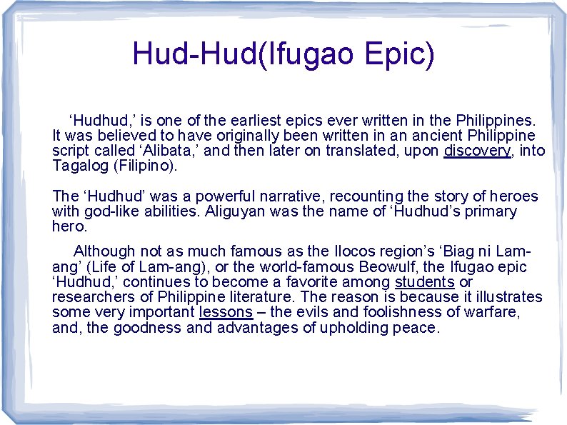 Hud-Hud(Ifugao Epic) ‘Hudhud, ’ is one of the earliest epics ever written in the