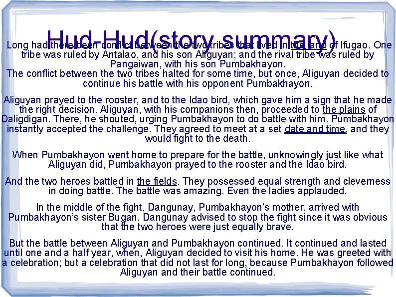 Hud-Hud(story summary) Long had there been conflict between the two tribes that lived in