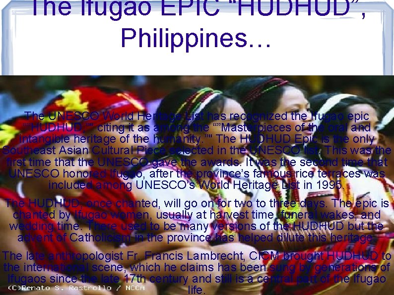 The Ifugao EPIC “HUDHUD”, Philippines… The UNESCO World Heritage List has recognized the Ifugao