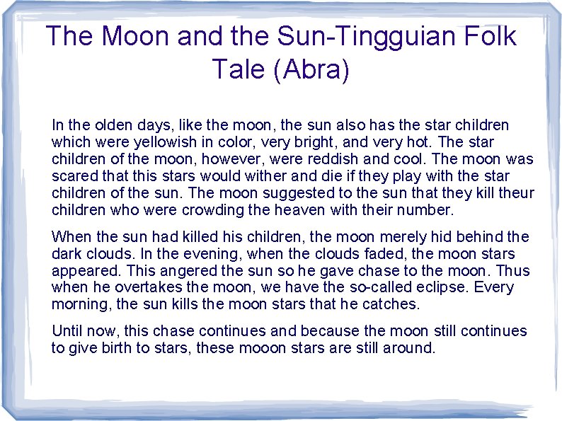The Moon and the Sun-Tingguian Folk Tale (Abra) In the olden days, like the