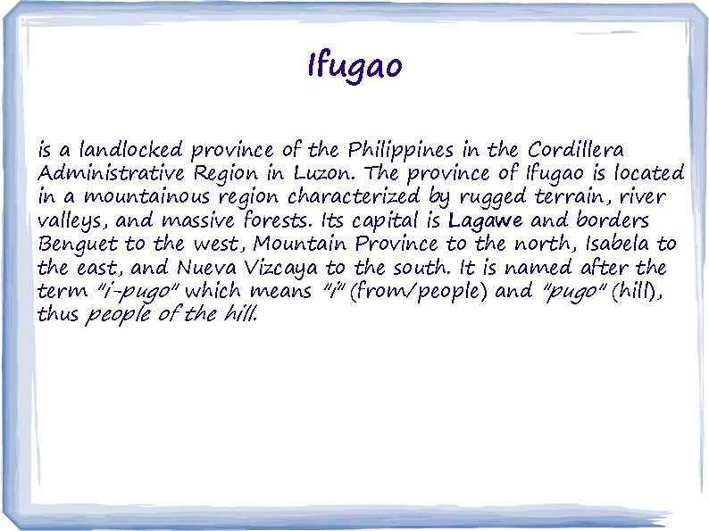 Ifugao is a landlocked province of the Philippines in the Cordillera Administrative Region in