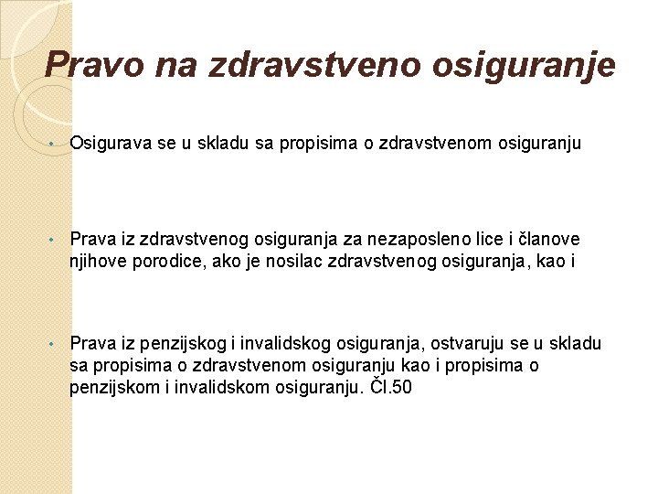 Pravo na zdravstveno osiguranje • Osigurava se u skladu sa propisima o zdravstvenom osiguranju