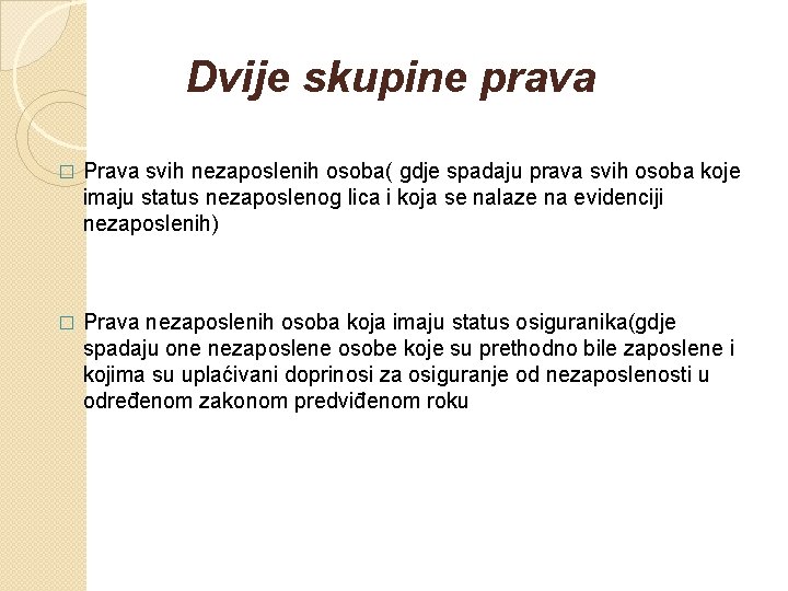 Dvije skupine prava � Prava svih nezaposlenih osoba( gdje spadaju prava svih osoba koje