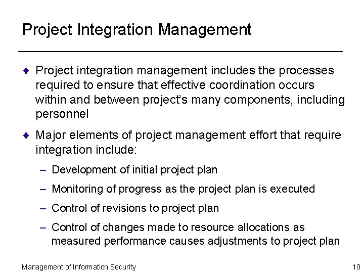 Project Integration Management ¨ Project integration management includes the processes required to ensure that