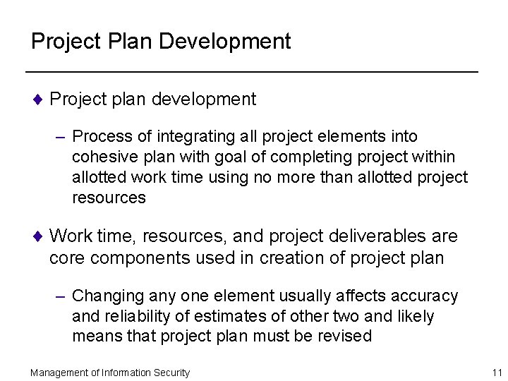 Project Plan Development ¨ Project plan development – Process of integrating all project elements