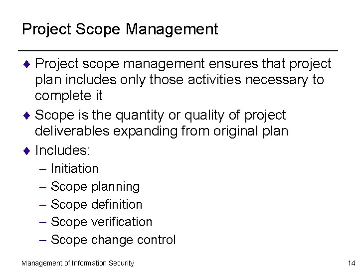 Project Scope Management ¨ Project scope management ensures that project plan includes only those