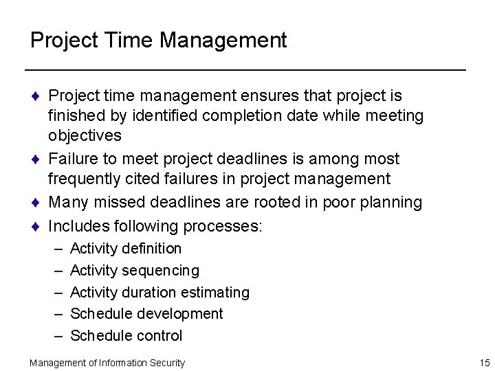 Project Time Management ¨ Project time management ensures that project is finished by identified