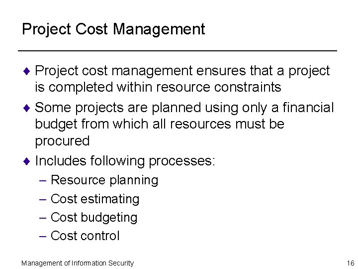 Project Cost Management ¨ Project cost management ensures that a project is completed within