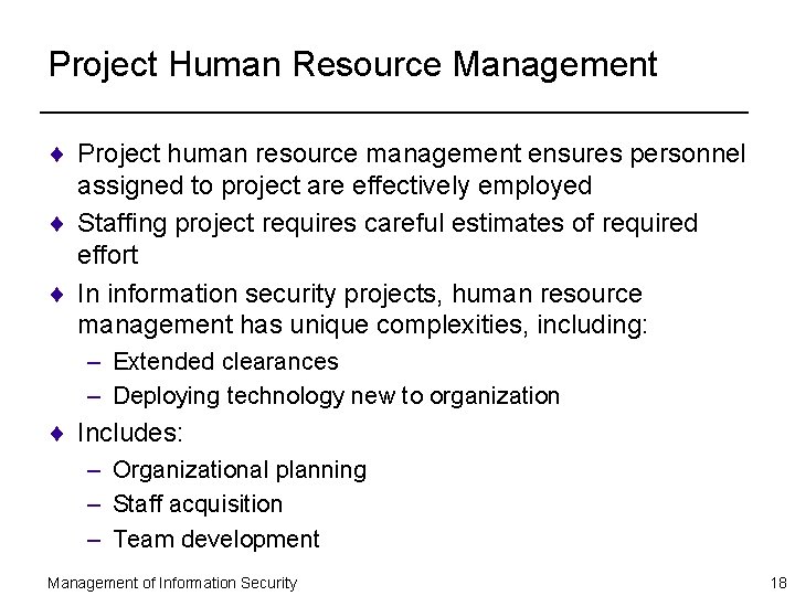 Project Human Resource Management ¨ Project human resource management ensures personnel assigned to project