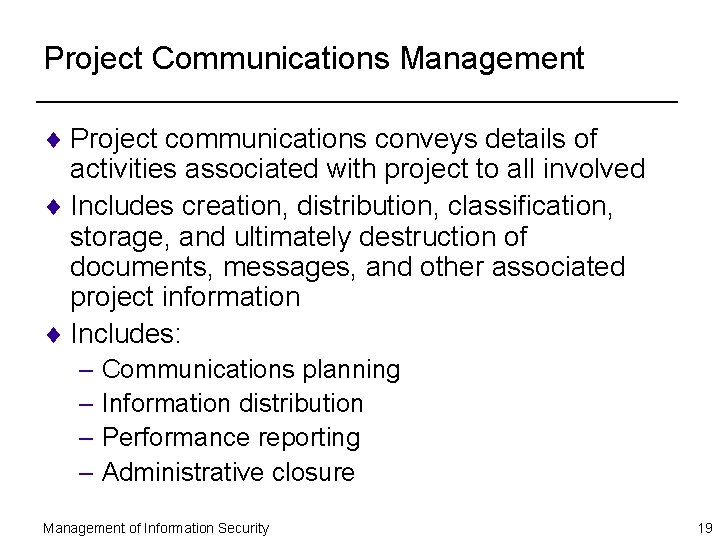 Project Communications Management ¨ Project communications conveys details of activities associated with project to