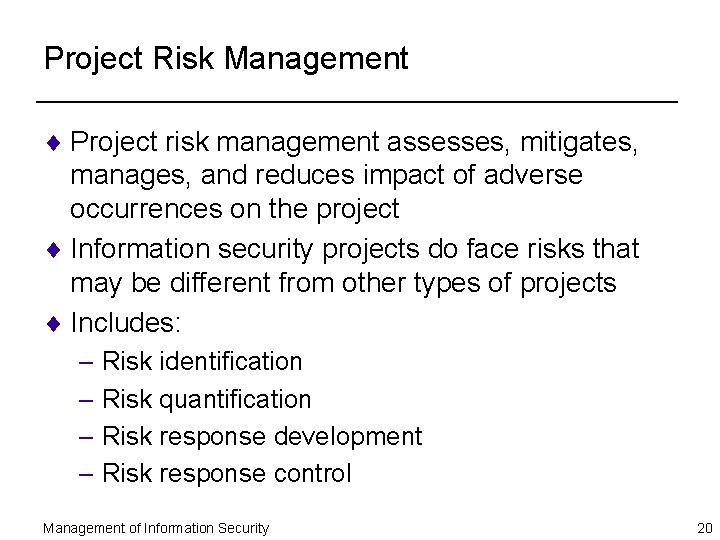 Project Risk Management ¨ Project risk management assesses, mitigates, manages, and reduces impact of