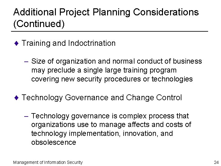 Additional Project Planning Considerations (Continued) ¨ Training and Indoctrination – Size of organization and