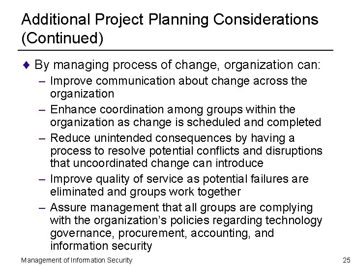 Additional Project Planning Considerations (Continued) ¨ By managing process of change, organization can: –