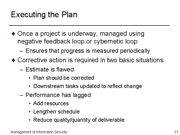 Executing the Plan ¨ Once a project is underway, managed using negative feedback loop