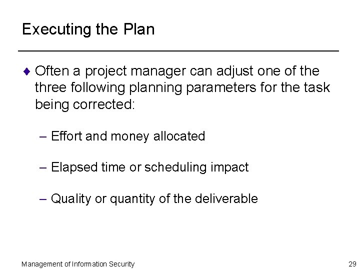Executing the Plan ¨ Often a project manager can adjust one of the three