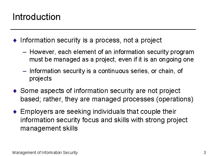 Introduction ¨ Information security is a process, not a project – However, each element