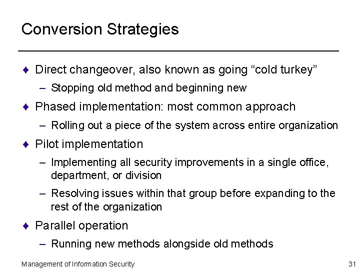 Conversion Strategies ¨ Direct changeover, also known as going “cold turkey” – Stopping old